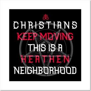 christians keep moving this is a heaten neigborhood Posters and Art